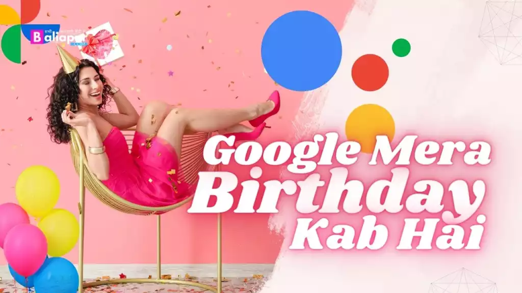 Google Mera Birthday Kab Hai 2024
